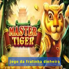 jogo da frutinha dinheiro